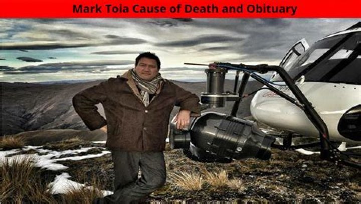 Mark Toia Death Cause And Obituary: How Did The World-Acclaimed Director Die