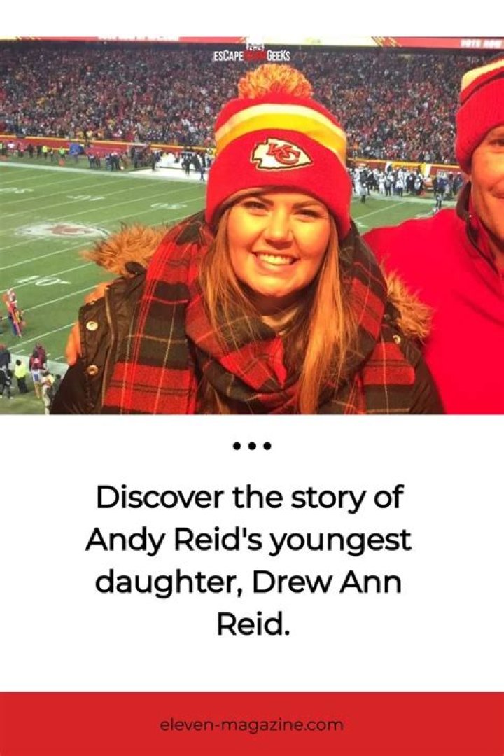 Meet Drew Ann Reid Chiefs HC Andy Reid's Daughter Daily Variety