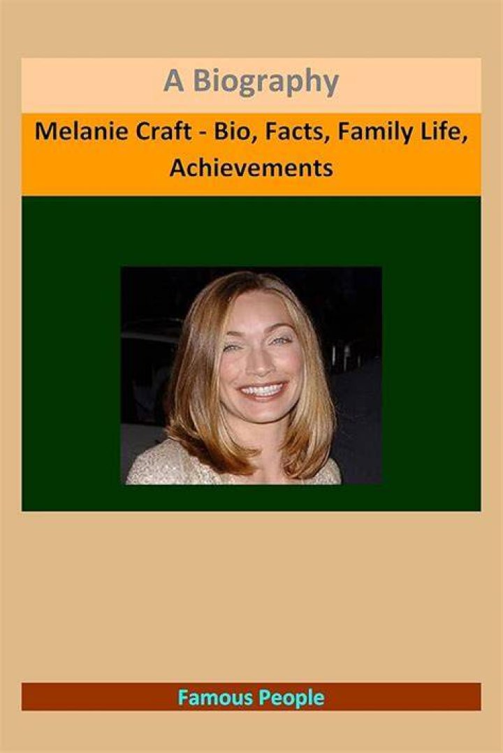 Melanie Craft Biography Facts, Childhood, Family Life & Achievements