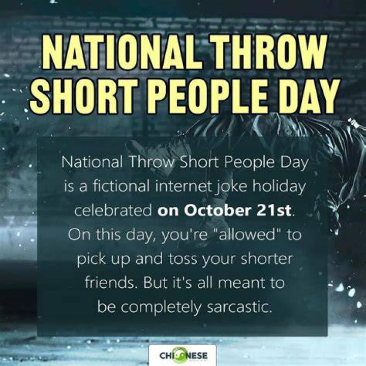 National throw short people day On October 21st, you can throw anybody