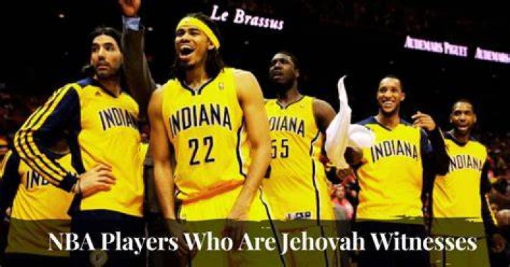 NBA players Who Are Jehovah's Witnesses NBA players Who Are Jehovah's Witnesses