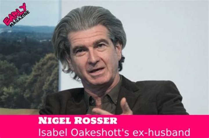 Nigel Rosser (Isabel Oakeshott's ExHusband) Wiki, Biography, Age, Wife