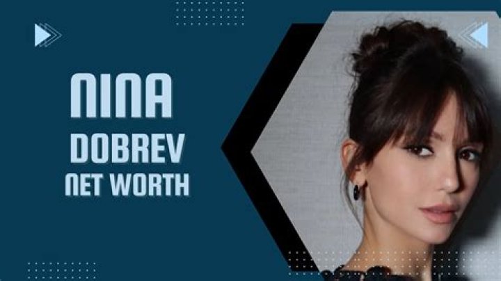 Nina Dobrev Net Worth, Bio, Career, Personal Life, Salary& More
