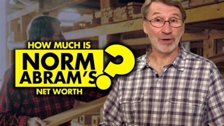 Norm Abrams Net Worth How Much is Norm Abrams Worth?