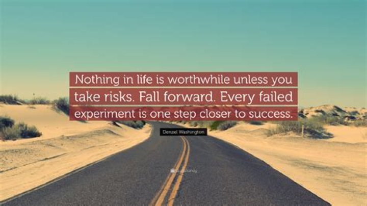 Nothing in life is worthwhile unless you take risks Denzel Washington