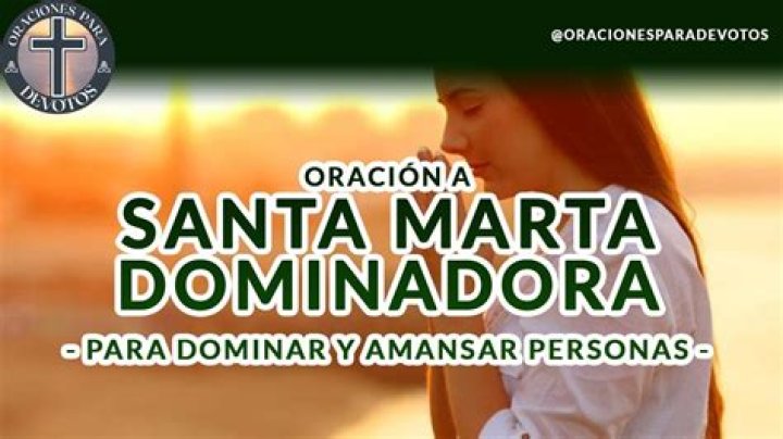 Oración a Santa Marta dominadora Oración a Santa Marta