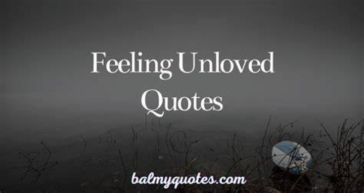 Quotes About Feeling Unloved. QuotesGram