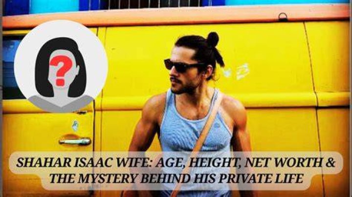 Shahar Isaac Biography Wife, Age, Net Worth, Height, Parents, Movies