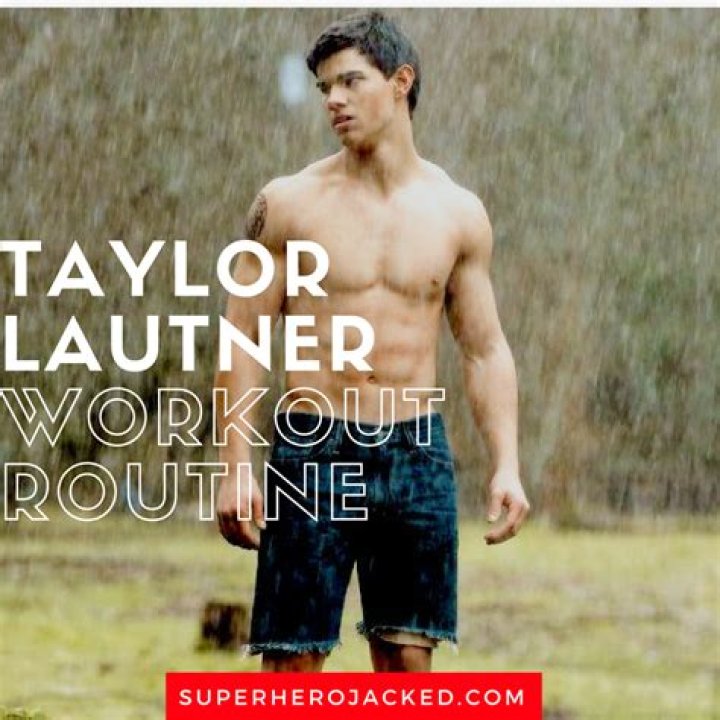 Taylor Lautner Workout Learn How To Get Massive Results