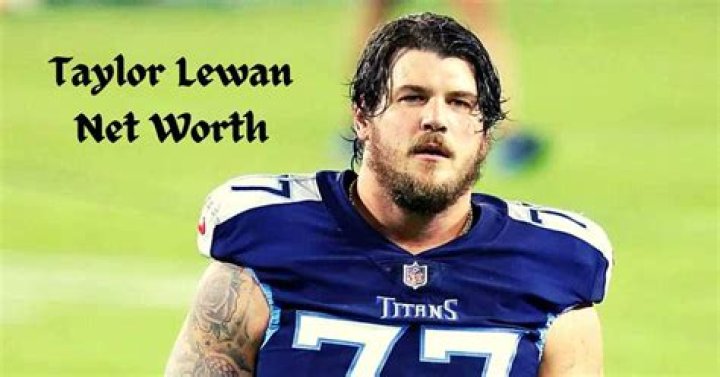 Taylor Lewan Net Worth How Much Wealth Does He Have?