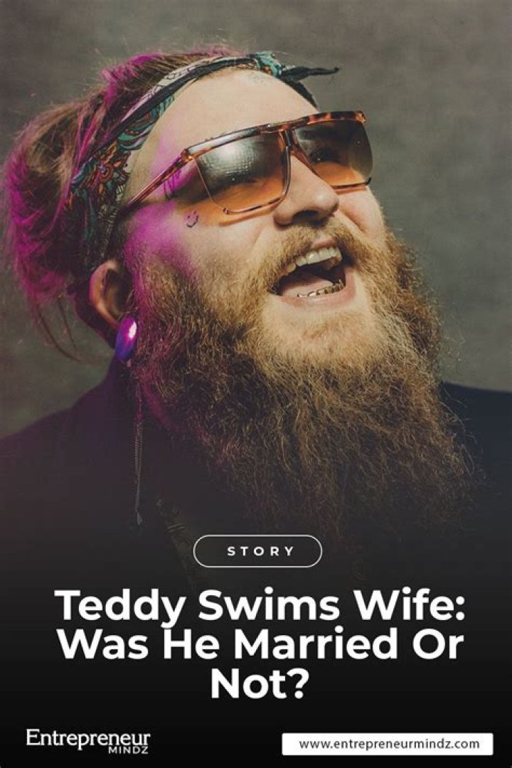 Teddy Swims Wife Was He Married Or Not?