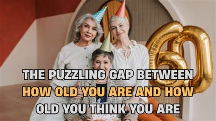 The Puzzling Gap Between How Old You Are and How Old You Think You Are