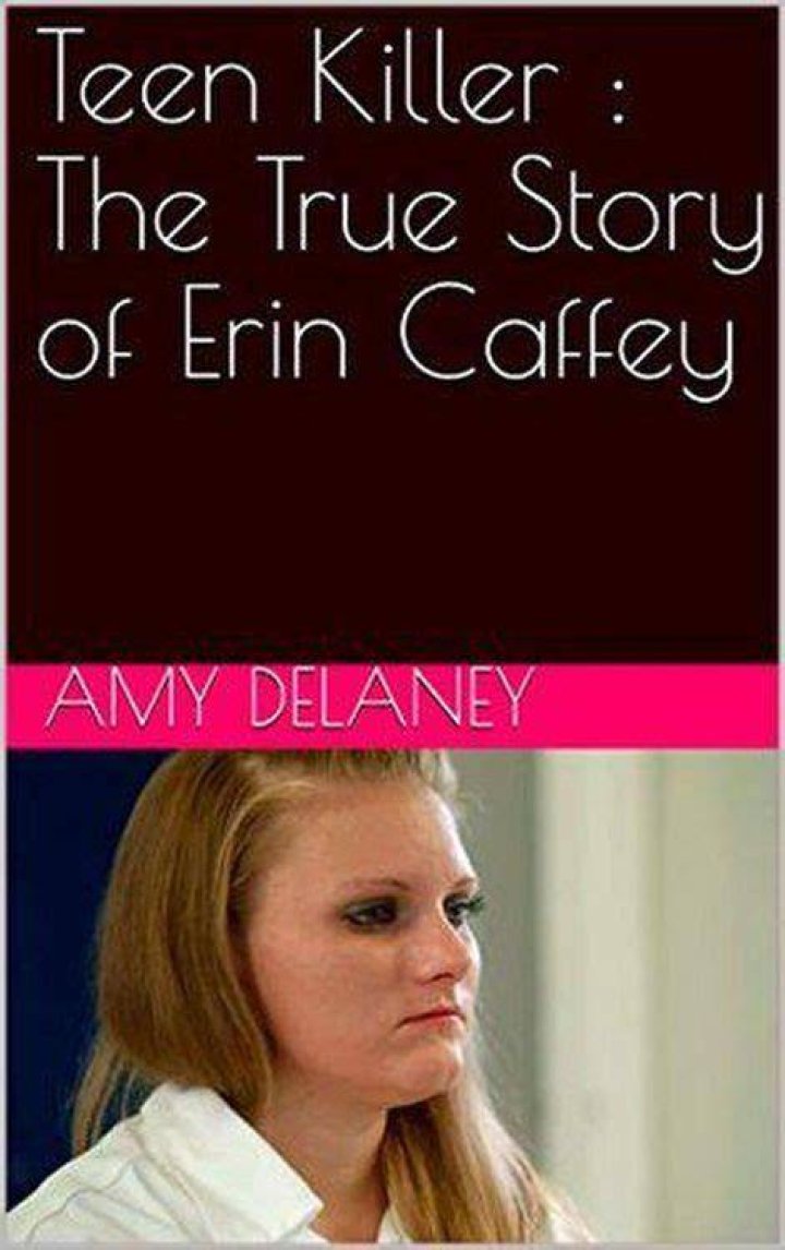 The Story Of Erin Caffey, The 16YearOld Who Convinced Her Boyfriend