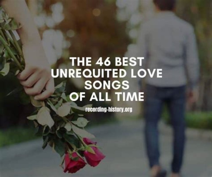 The Top 46 Unrequited Love Songs & Lyrics of All Time (2024)