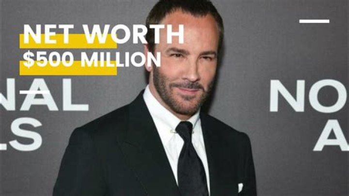 Tom Ford Net Worth Celebrity Net Worth