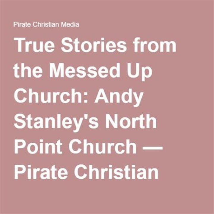 True Stories from the Messed Up Church Andy Stanley's North Point
