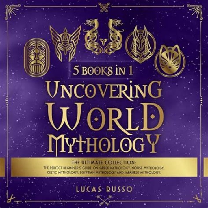 Uncovering World Mythology The Ultimate Collection (5 Books in 1) The