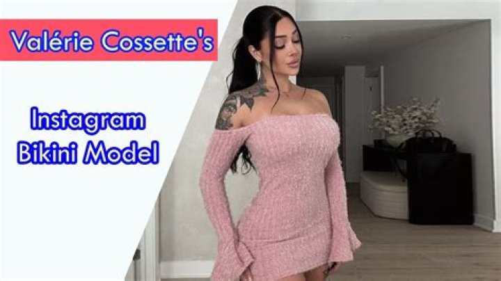 Valerie Cossette Model Biography, Wiki, Age, Boyfriend, Net Worth