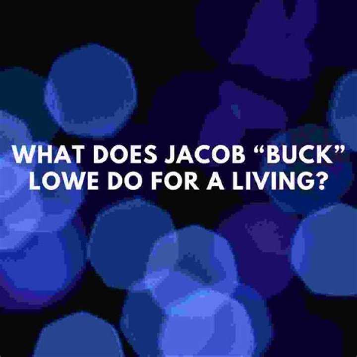 What does Jacob &ldquo;Buck&rdquo; Lowe do for a living? Famous People Today