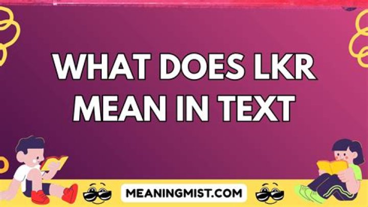 what does lkr mean in texting Texting Tactics