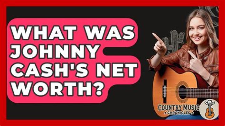 What was Johnny Cash net worth at the time of death? Celebrity FAQs