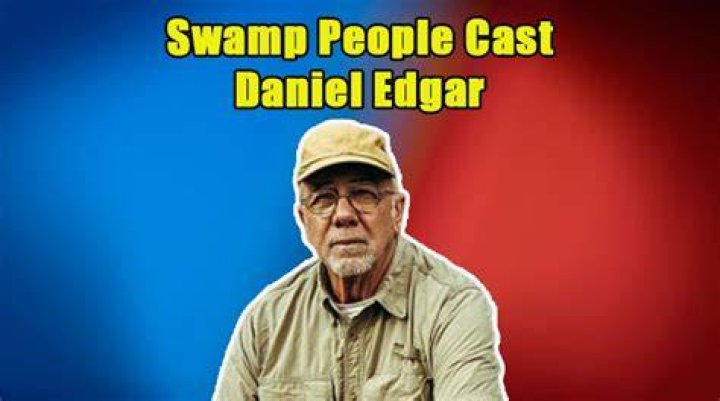 Who is Daniel Edgar from Swamp People? Know His Wife, Bio, Net Worth